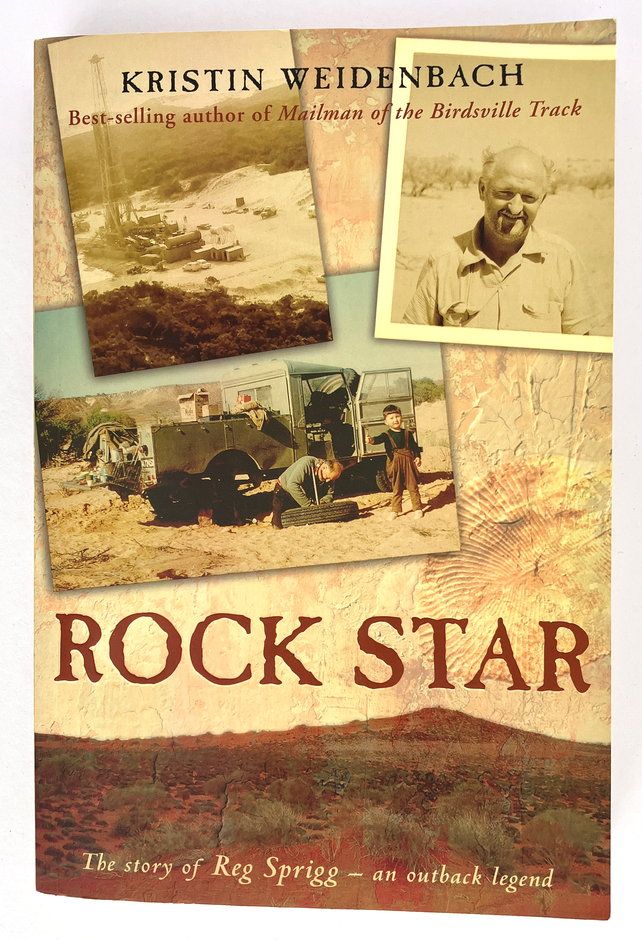 Rock Star: The Story of Reg Sprigg - An Outback Legend by Kristin Weidenbach