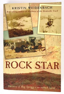 Rock Star: The Story of Reg Sprigg - An Outback Legend by Kristin Weidenbach