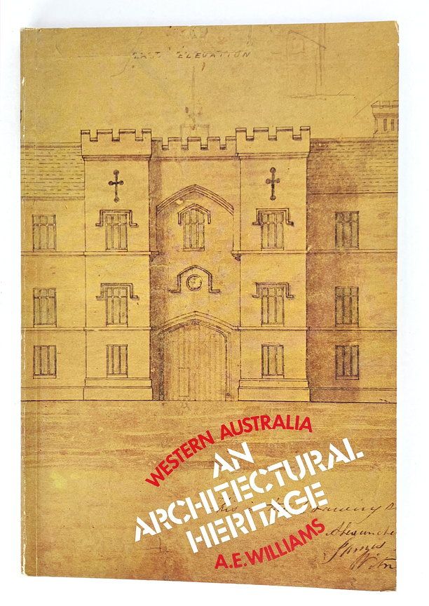 Western Australia: An Architectural Heritage by A E Williams