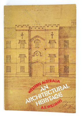 Western Australia: An Architectural Heritage by A E Williams