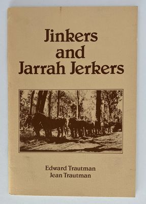 Jinkers and Jarrah Jerkers by Edward Trautman and Jean Trautman