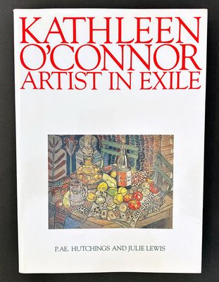 Kathleen O&#39;Connor: Artist in Exile by P A E Hutchings and Juliet Lewis