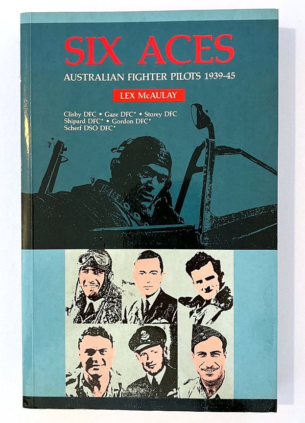 Six Aces: Australian Fighter Pilots 1939-45 by Lex McAulay