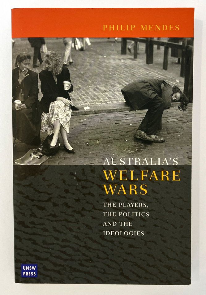 Australia&#39;s Welfare Wars: The Players, the Politics and the Ideologies by Philip Mendes