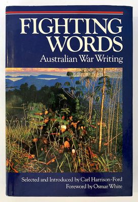 Fighting Words: Australian War Writing selected and introduced by Carl Harrison-Ford