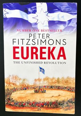 Eureka: The Unfinished Revolution by Peter FitzSimons