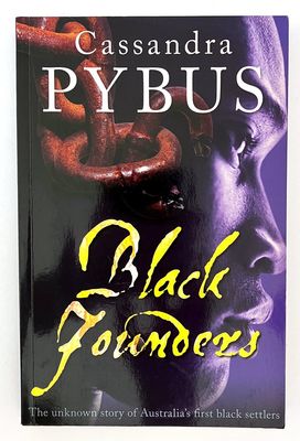 Black Founders: The Unknown Story of Australia&#39;s First Black Settlers by Cassandra Pybus