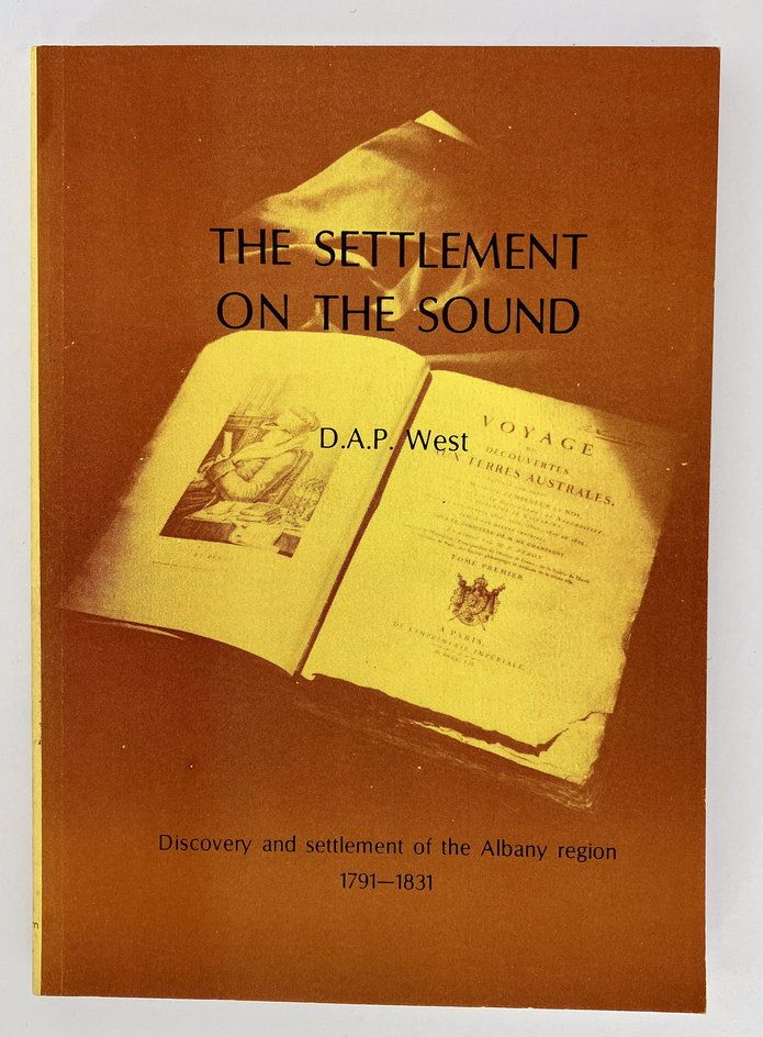 The Settlement of the Sound: Discovery and Settlement of the Albany Region 1791-1831 by D A P West