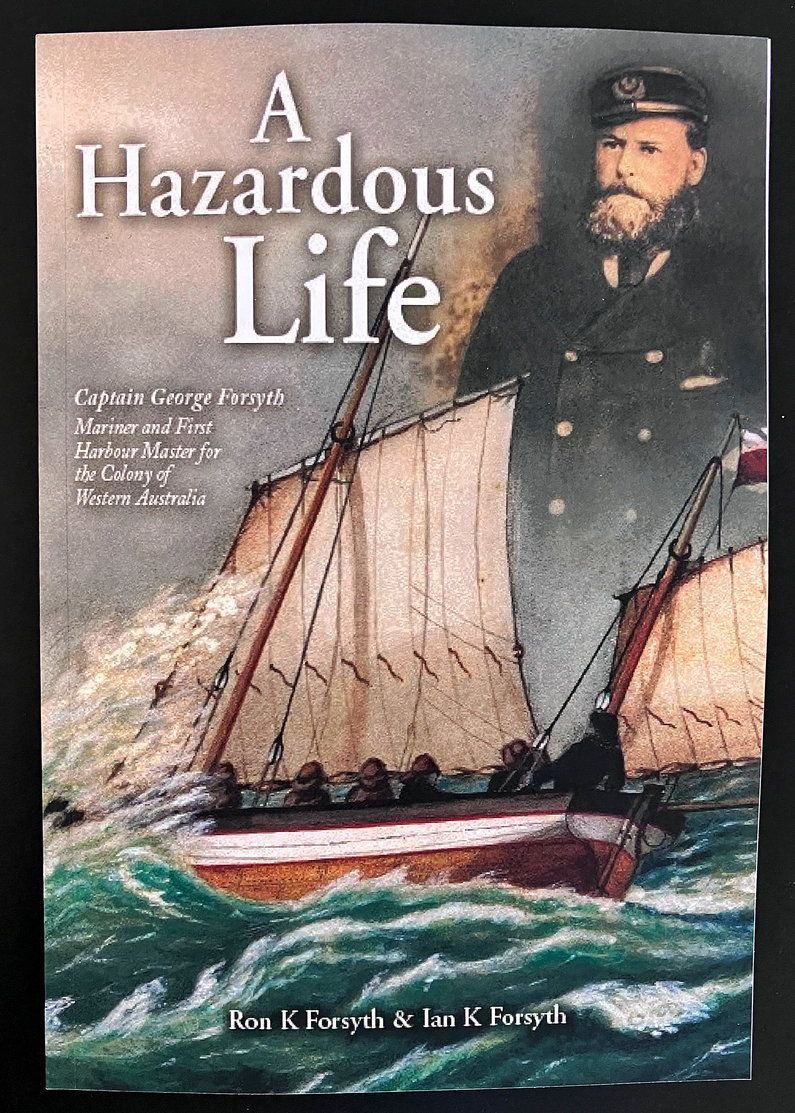 A Hazardous Life: Captain George Forsyth (1843-1894): Mariner and First Harbour Master for the Colony of Western Australia