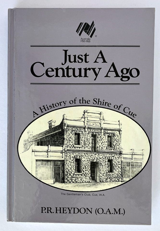 Just a Century Ago: A History of the Shire of Cue by P R Heydon