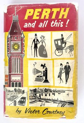 Perth and All This! A Story About a City by Victor Courtney
