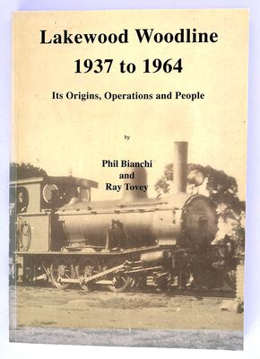 Lakewood Woodline 1937 to 1964: Its Origins, Operations and People by Phil Bianchi and Ray Tovey