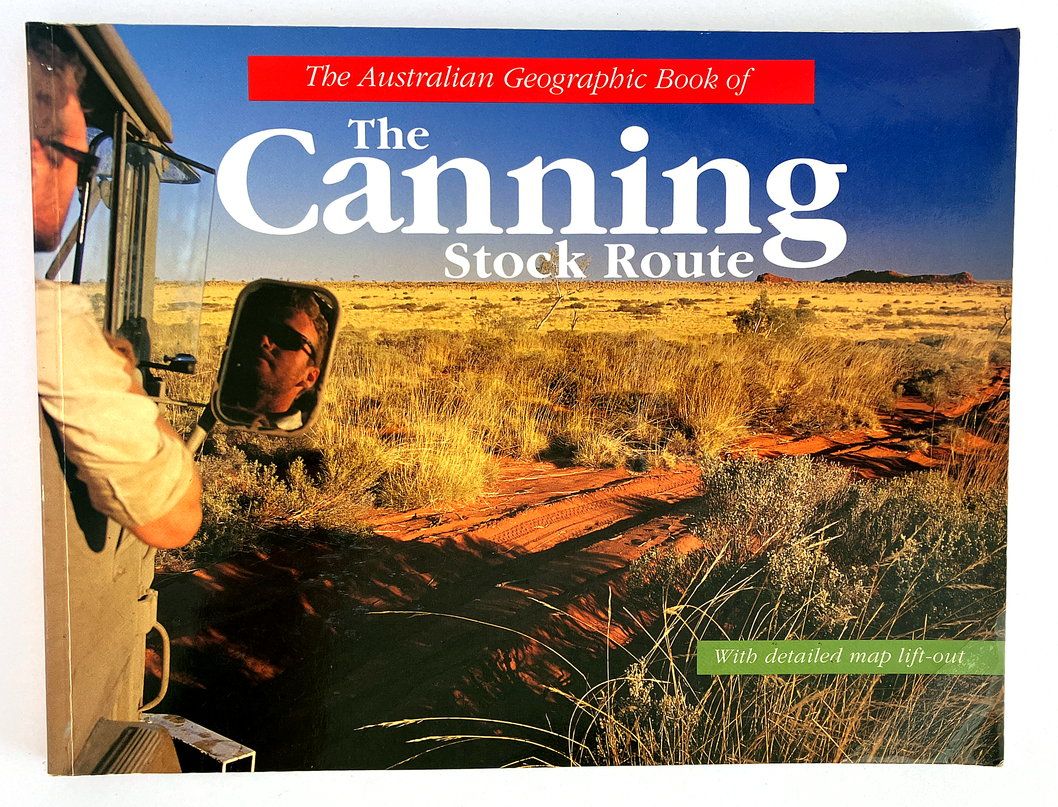 The Australian Geographic Book of the Canning Stock Route edited by Jenny Stanton