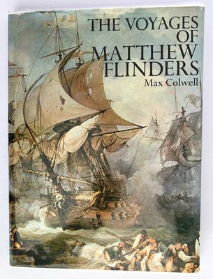 The Voyages of Matthew Flinders by Max Colwell