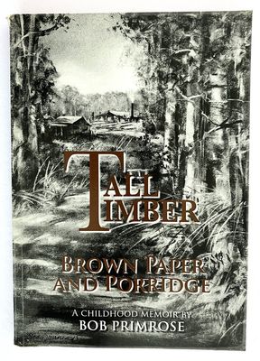 Tall Timber: Brown Paper and Porridge: A Childhood Memoir by Bob Primrose