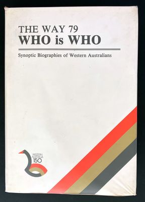 The Way 79 Who is Who: Synoptic Biographies of Western Australians edited by Margaret A Sacks