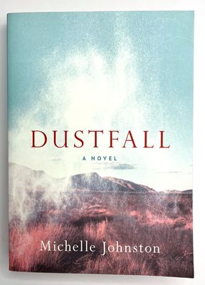 Dustfall: A Novel by Michelle Johnston