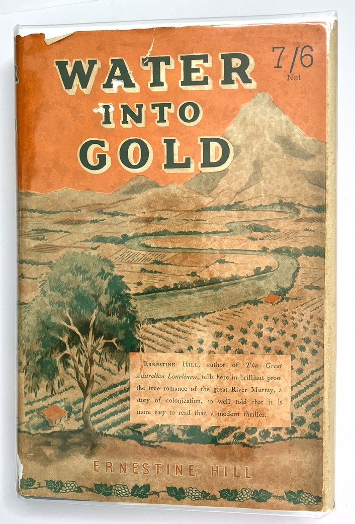 Water Into Gold: The Taming of the Mighty Murray River by Ernestine Hill
