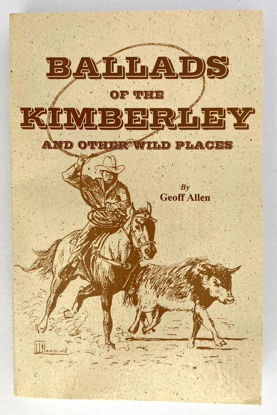 Ballads of the Kimberley and Other Wild Places by Geoff Allen