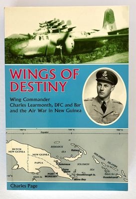 Wings of Destiny: Charles Learmonth DFC and the Air War in New Guinea by Charles Page