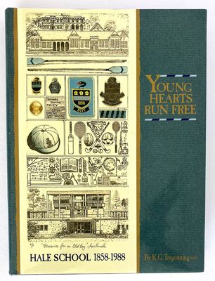 Young Hearts Run Free: Hale School 1858-1988 by K G Tregonning