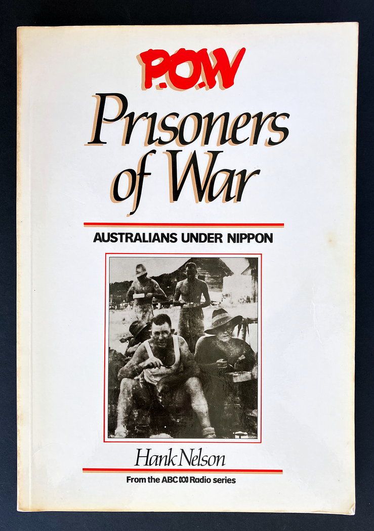 POW:  Prisoners of War: Australians under Nippon by Hank Nelson