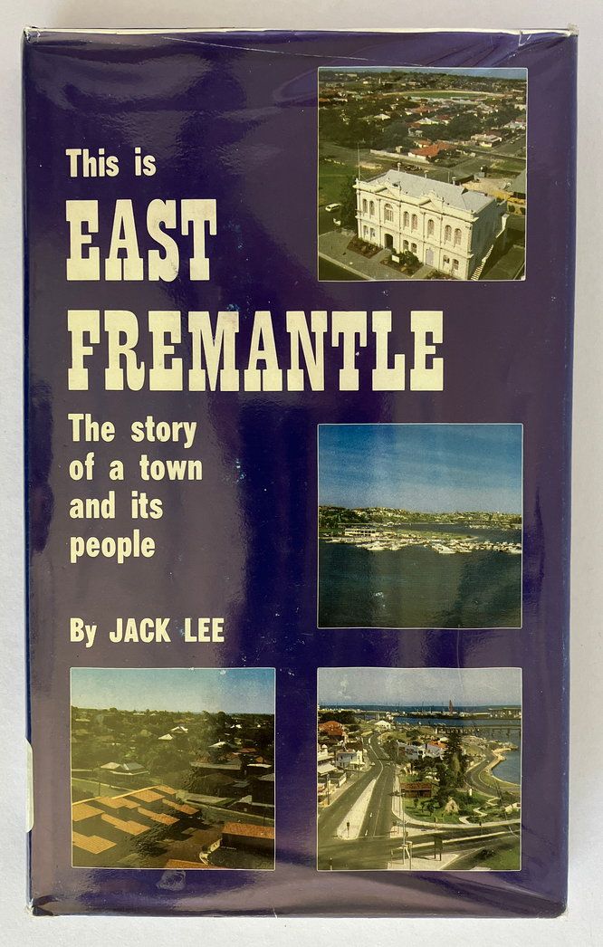 This Is East Fremantle: The Story of a Town and Its People by Jack Lee