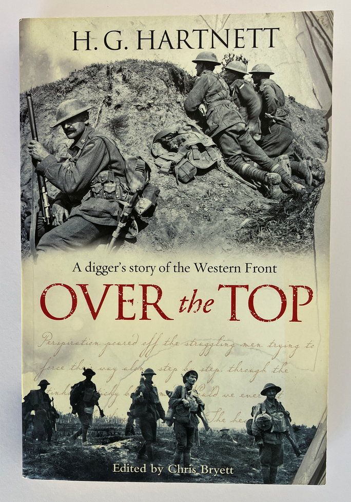 Over The Top: A Digger&#39;s Story of the Western Front by H G (Harry) Hartnett and edited by Chris Bryett
