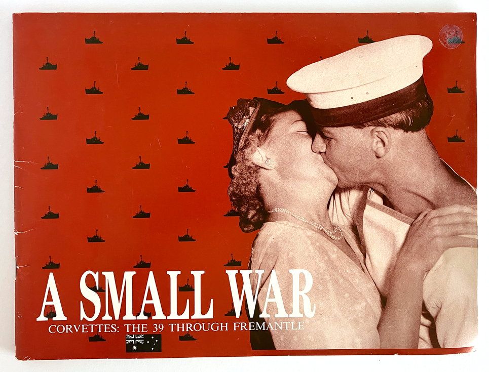 A Small War: Corvettes: The 39 Through Fremantle edited by David Hummerston