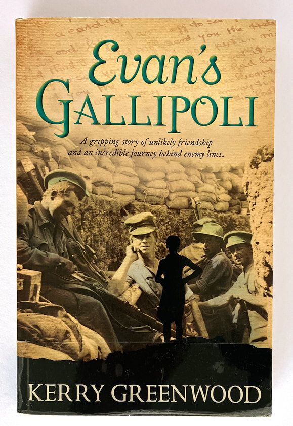Evan&#39;s Gallipoli: A Gripping Story of Unlikely Friendship and an Incredible Journey Behind Enemy Lines by Kerry Greenwood