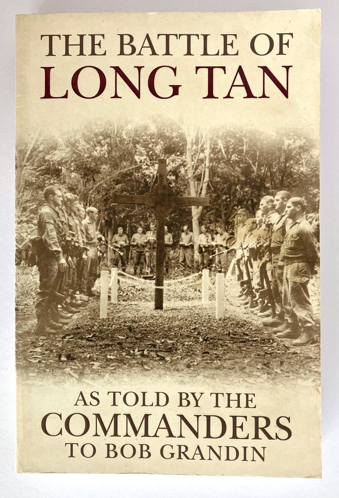 The Battle of Long Tan as told by the Commanders to Bob Grandin