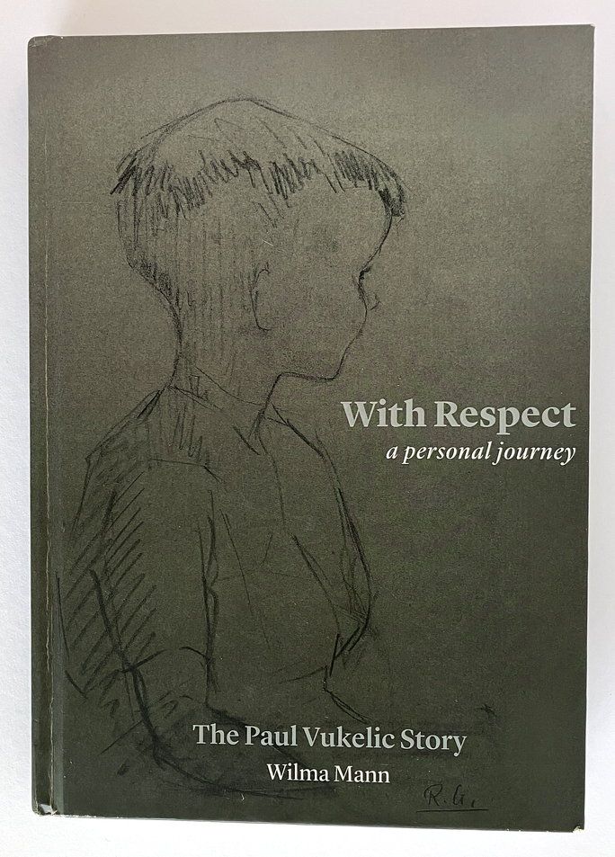 With Respect: A Personal Journey: The Paul Vukelic Story by Wilma Mann