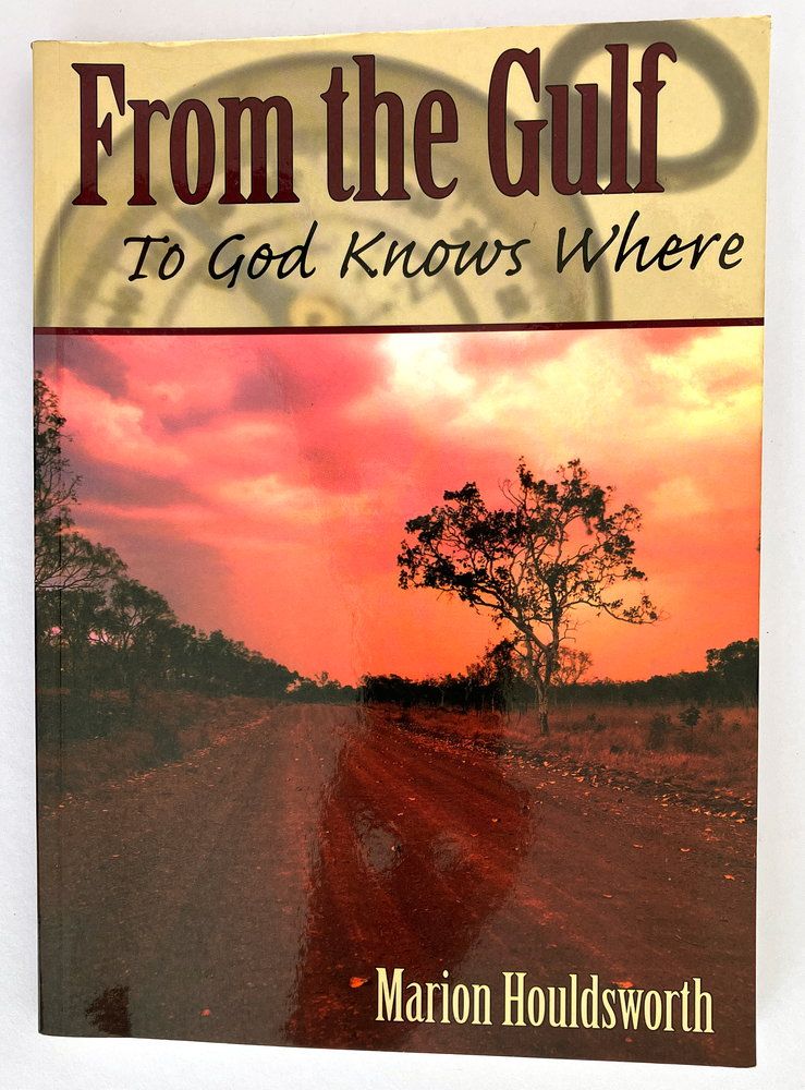 From the Gulf to God Knows Where by Marion Houldsworth