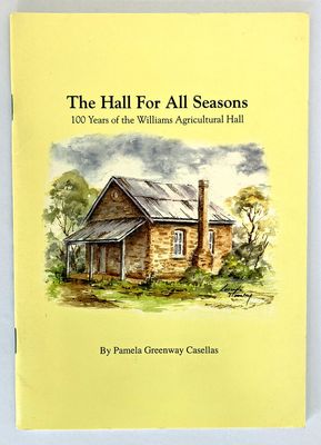 The Hall for All Seasons: 100 Years of the Williams Agricultural Hall by Pamela Greenway Casellas