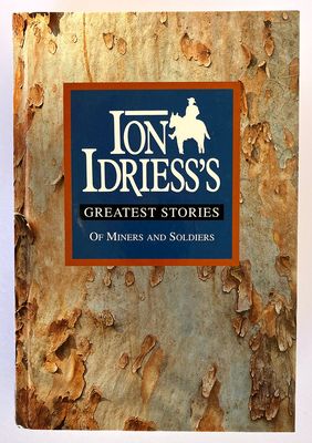 Ion Idriess&#39;s Greatest Stories: Of Miners and Soldiers