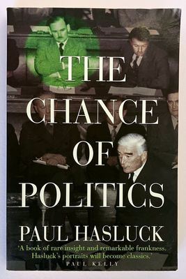 The Chance of Politics by Paul Hasluck and Nicholas Hasluck