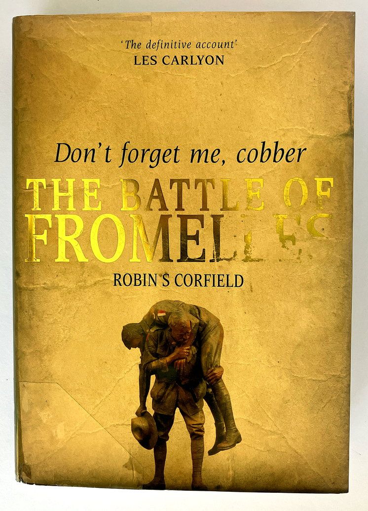 Don&#39;t Forget Me, Cobber: The Battle of Fromelles by Robin Corfield