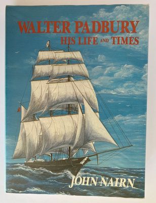 Walter Padbury: His Life and Times by John Nairn