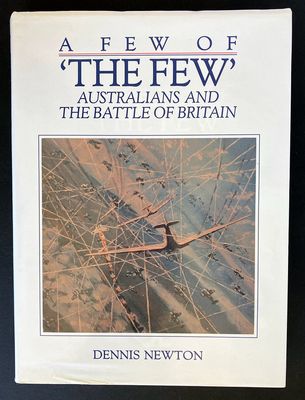 A Few of The Few: Australians and the Battle of Britain by Dennis Newton
