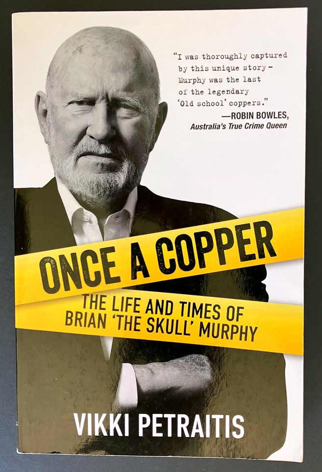 Once a Copper: The Life and Times of Brian &#39;The Skull&#39; Murphy by Vikki Petraitis