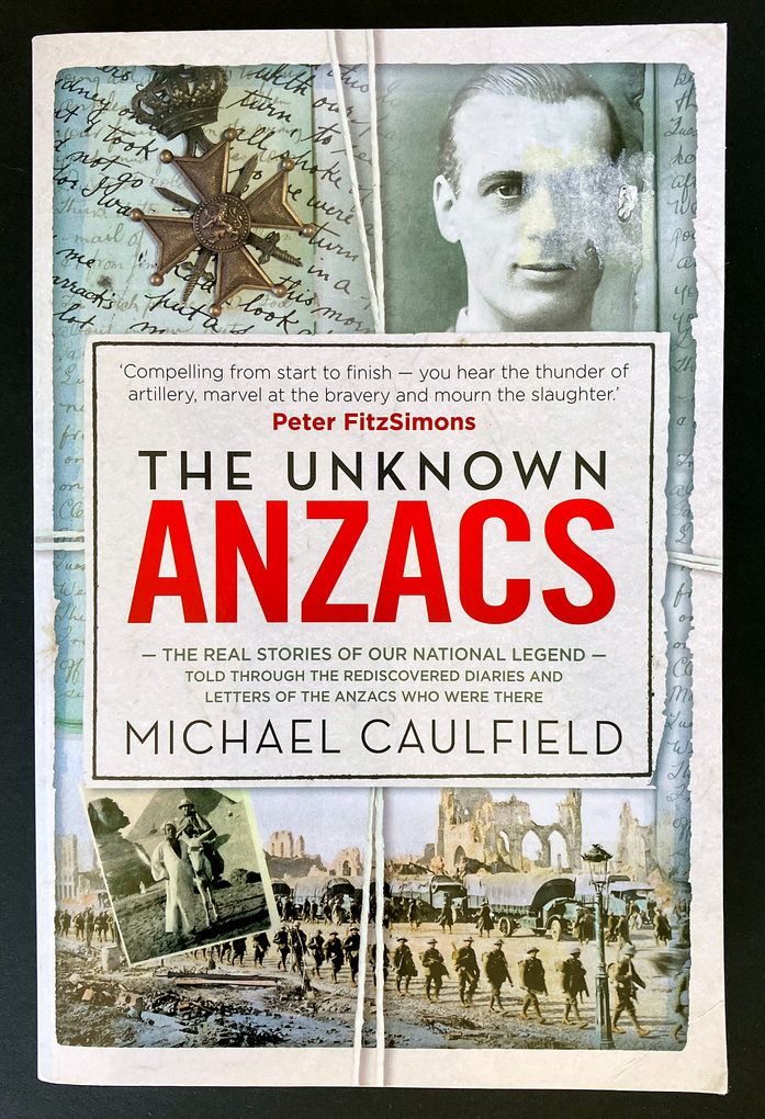 The Unknown ANZACS: The Real Stories of Our National Legend by Michael Caulfield