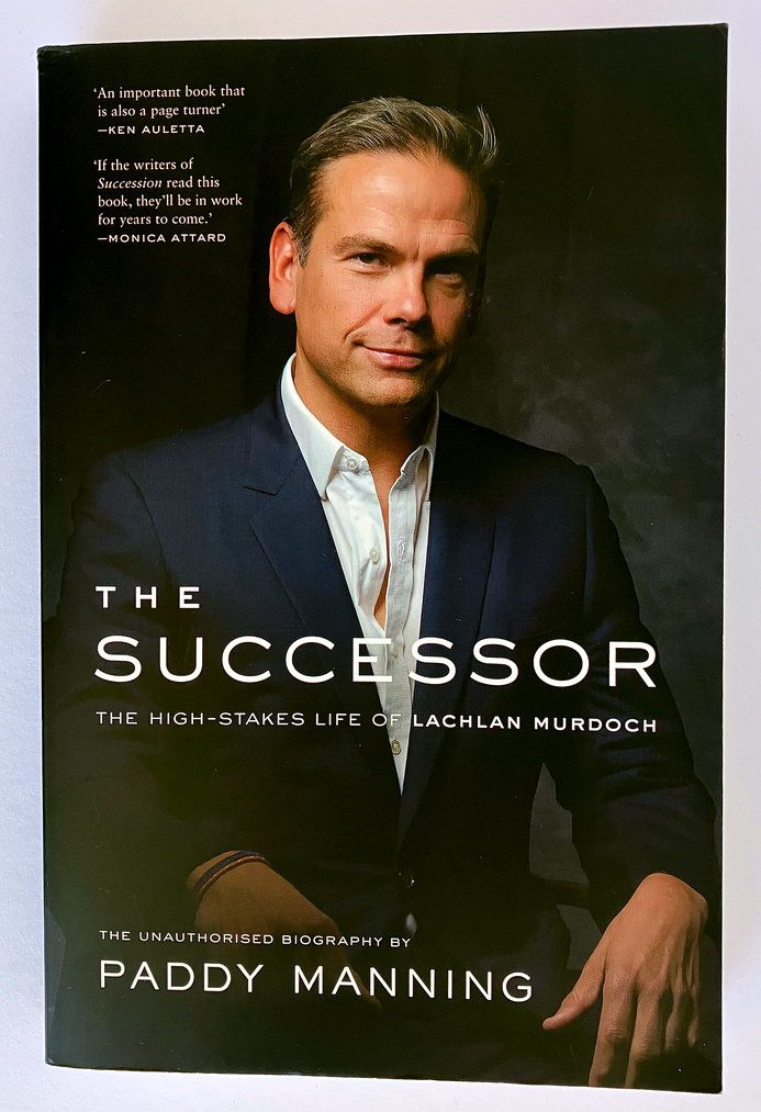 The Successor: The High-Stakes Life of Lachlan Murdoch by Paddy Manning