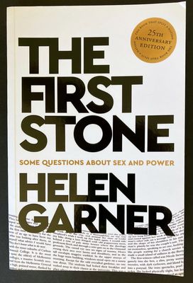 The First Stone: Some Questions About Sex and Power by Helen Garner
