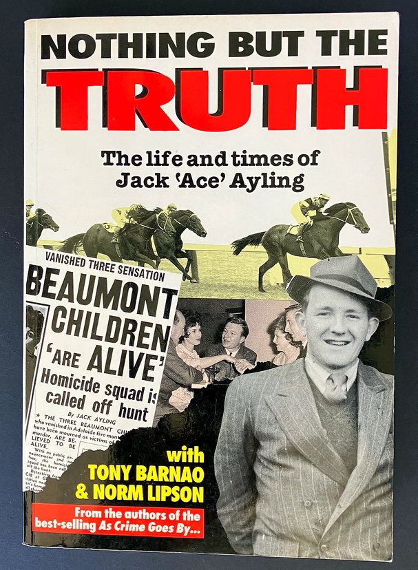Nothing but the Truth: The Life and Times of Jack &#39;Ace&#39; Ayling with Tony Barnao and Norm Lipson