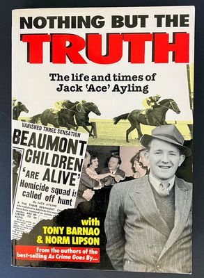 Nothing but the Truth: The Life and Times of Jack &#39;Ace&#39; Ayling with Tony Barnao and Norm Lipson