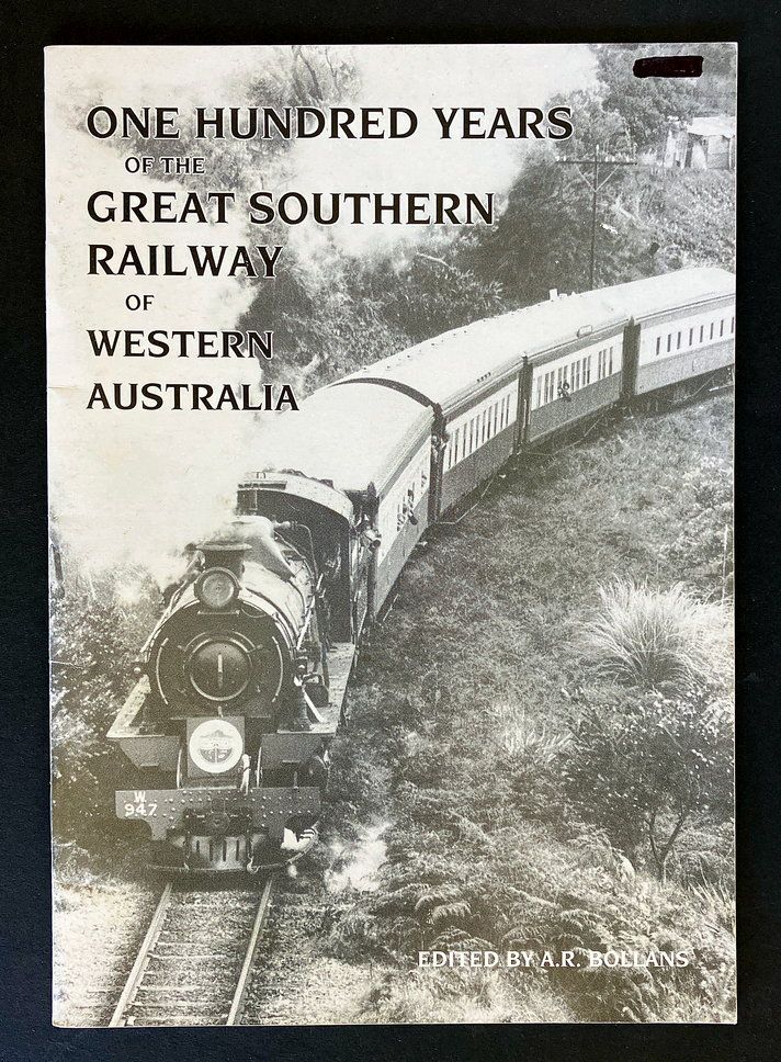 One Hundred Years of the Great Southern Railway of Western Australia edited by A R Bollans
