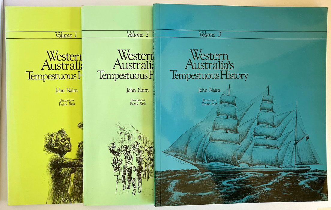 Western Australia&#39;s Tempestuous History: Volumes 1 , 2 and 3 by John Nairn with illustration by Frank Pash