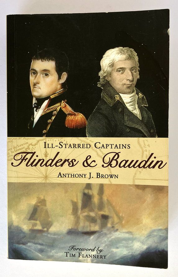 Ill-Starred Captains: Flinders &amp; Baudin by Anthony J Brown