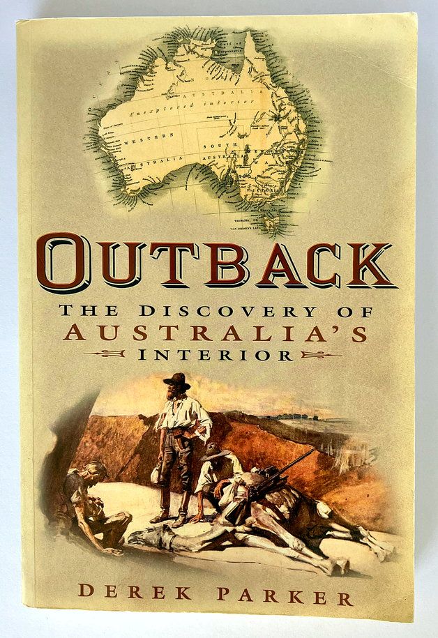 Outback: The Discovery of Australia&#39;s Interior by Derek Parker