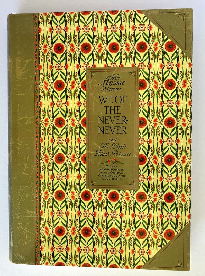 We of the Never Never and The Little Black Princess by Mrs Aeneas Gunn